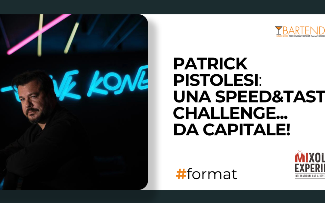 Patrick Pistolesi: una Speed&Taste Challenge… da Capitale!