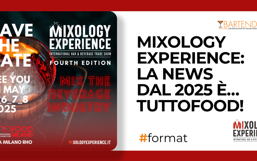 Mixology Experience: la news dal 2025 è… TuttoFood!