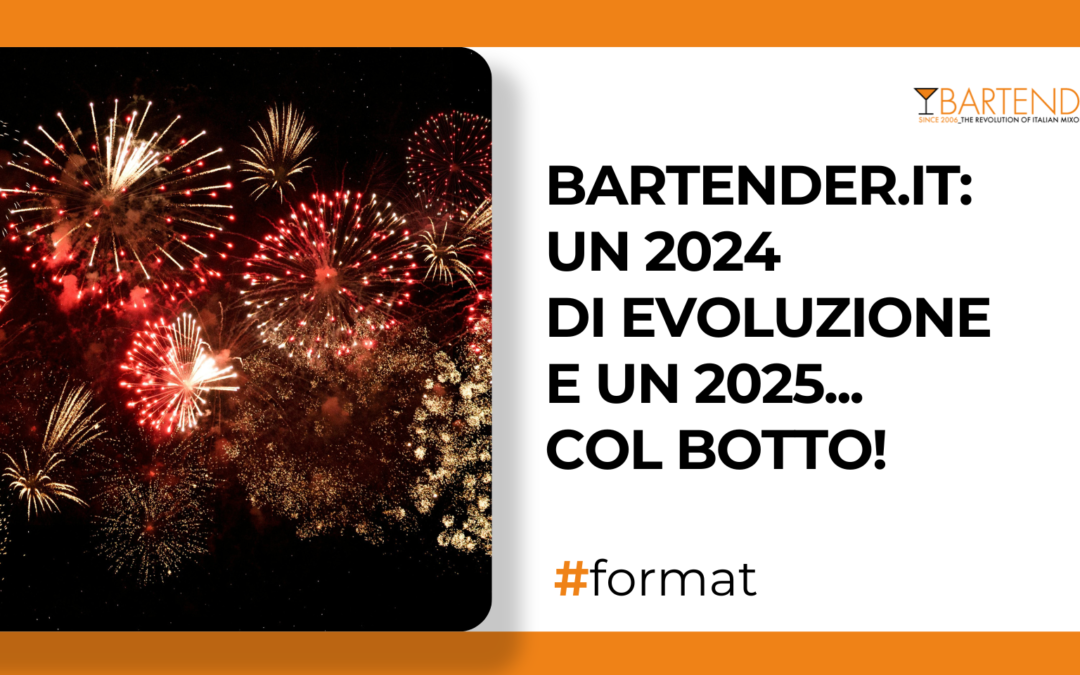 Bartender.it: un 2024 di evoluzione e un 2025… col botto!